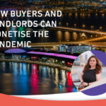 HOW BUYERS AND LANDLORDS CAN MONETISE THE PANDEMIC