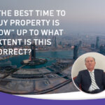 “THE BEST TIME TO BUY PROPERTY IS NOW” UP TO WHAT EXTENT IS THIS CORRECT?