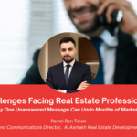 Challenges Facing Real Estate Professionals: Why One Unanswered Message Can Undo Months of Marketing